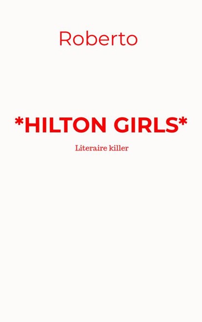 HILTON GIRLS, Rob de Looze - Paperback - 9789403760285