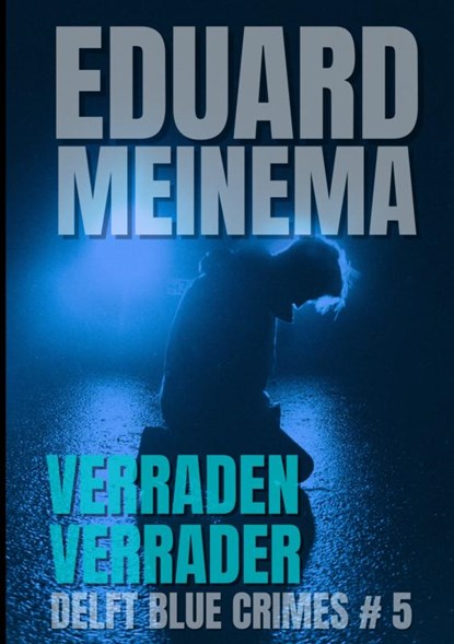 Verraden verrader, Eduard Meinema - Paperback - 9789403764351