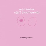 Mijn Mama heeft Borstkanker - Jula Schoorel - 9789403764573