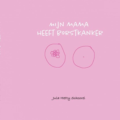 Mijn Mama heeft Borstkanker, Jula Schoorel - Paperback - 9789403764573