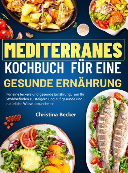 Mediterranes Kochbuch für eine gesunde Ernährung, Christina Becker - Paperback - 9789403769141