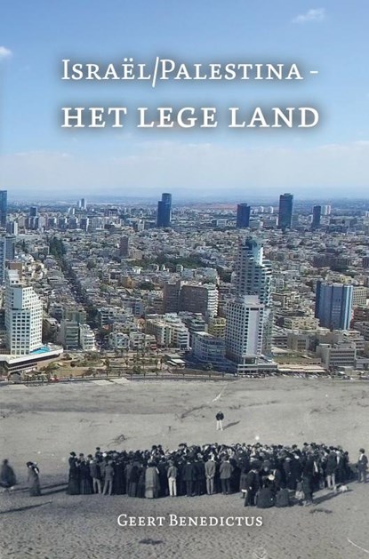 Israël/Palestina - Het lege land, Geert Benedictus - Paperback - 9789403769417