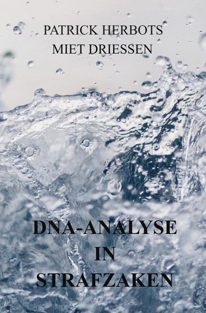 DNA-analyse in strafzaken, PATRICK HERBOTS MIET DRIESSEN - Gebonden - 9789403769561