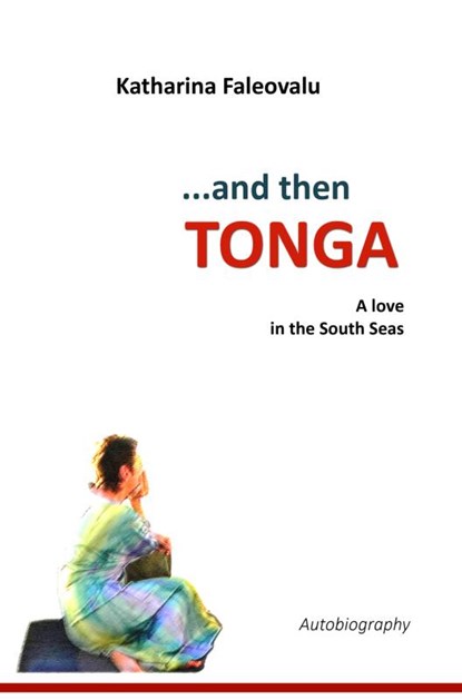 ...and then TONGA, Katharina Faleovalu - Paperback - 9789403769851