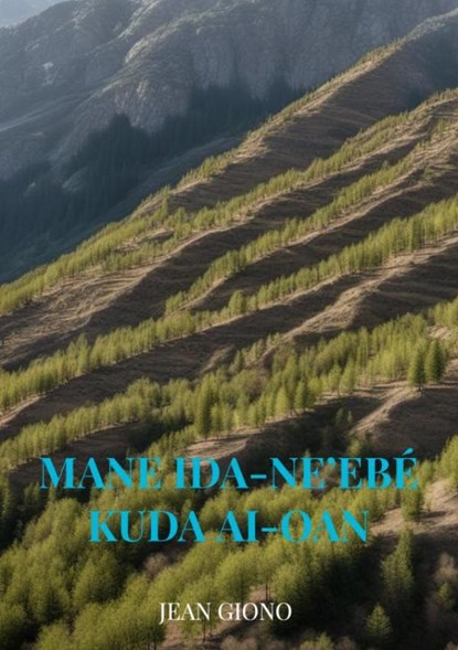 Mane ida-ne’ebé kuda ai-oan, Jean Giono - Paperback - 9789403770611