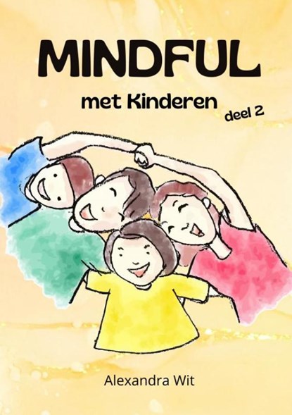 Mindful met Kinderen - deel 2, Alexandra Wit - Paperback - 9789403771014