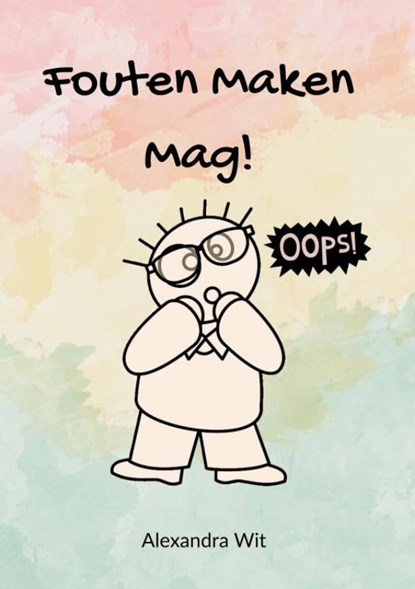 Fouten Maken Mag!, Alexandra Wit - Paperback - 9789403771021