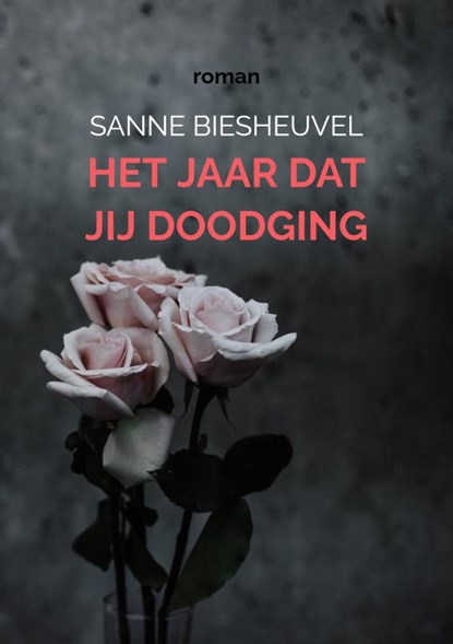 Het jaar dat jij doodging, Sanne Biesheuvel - Paperback - 9789403771939