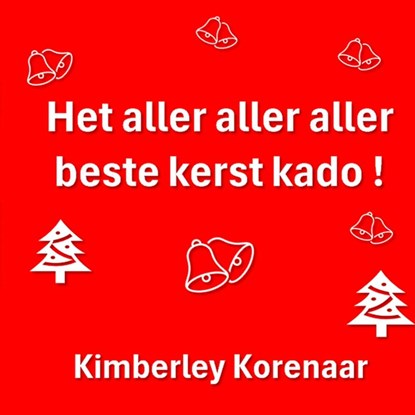 Het aller aller aller beste kerst kado !, Kimberley Korenaar - Paperback - 9789403772721