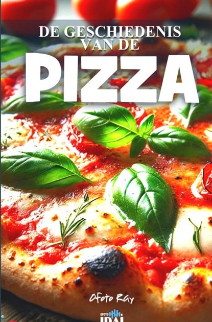 DE GESCHIEDENIS VAN DE PIZZA, iD Ai - Gebonden - 9789403775036