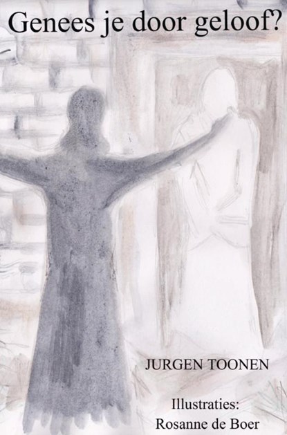 Genees je door geloof?, Jurgen Toonen - Paperback - 9789403775999