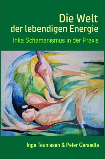 Die Welt der lebendigen Energie, Peter Geraedts en Inge Teunissen - Paperback - 9789403777740