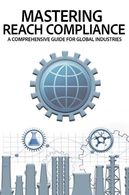 Mastering REACH Compliance, Valerie Hemelaers - Paperback - 9789403778198