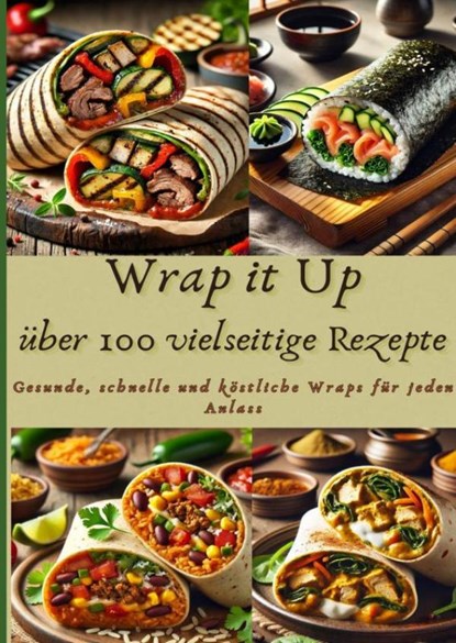 Wrap it Up über 100 vielseitige Rezepte, Nora Whitestone - Paperback - 9789403779959