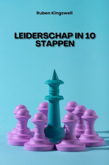 Leiderschap in 10 Stappen, Ruben Kingswell - Ebook - 9789403780269