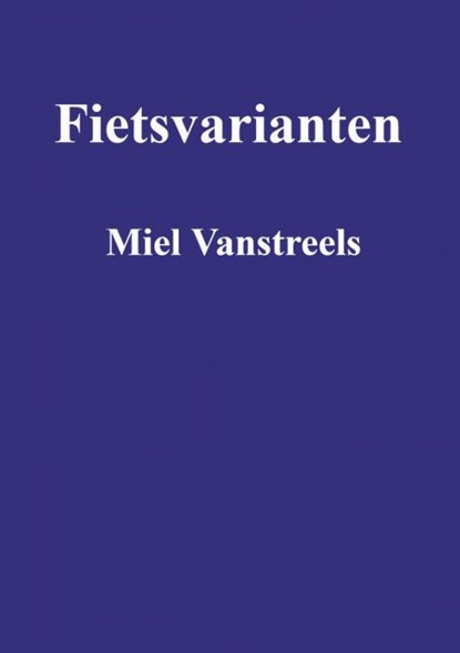 Fietsvarianten, Miel Vanstreels - Paperback - 9789403780337