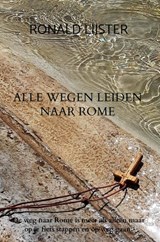 Alle wegen leiden naar Rome - Ronald Lijster - 9789403780832