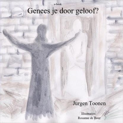 Genees je door geloof?, Jurgen Toonen - Ebook - 9789403781426