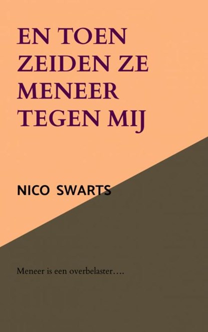 En toen zeiden ze meneer tegen mij, Nico Swarts - Paperback - 9789403781525