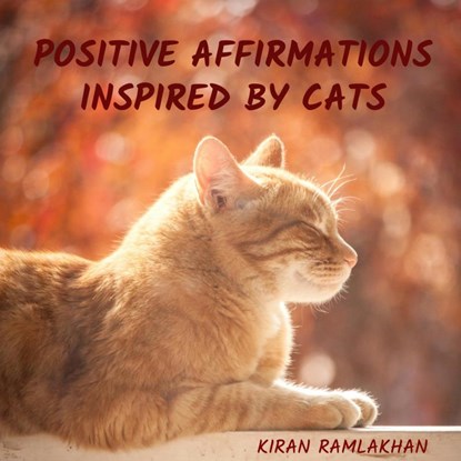 Positive Affirmations Inspired by Cats, Kiran Ramlakhan - Paperback - 9789403781952