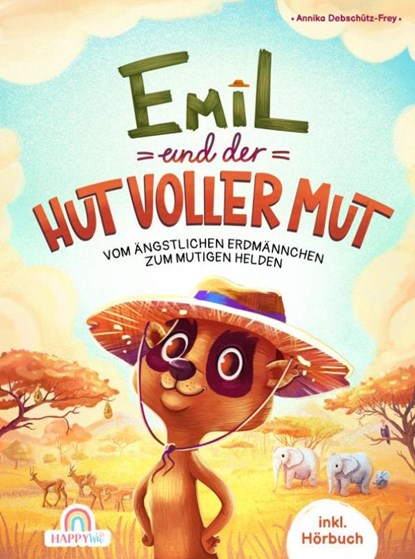 Emil und der Hut voller Mut - Vom ängstlichen Erdmännchen zum mutigen Helden, Annika Debschütz-Frey - Paperback - 9789403782188