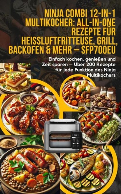 Ninja Combi 12-in-1 Multikocher: All-in-One Rezepte für Heißluftfritteuse, Grill, Backofen & mehr – SFP700EU, Elin Leckerschmaus - Ebook - 9789403783598