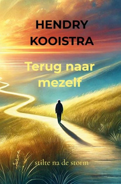 Terug naar mezelf, Hendry Kooistra - Gebonden - 9789403785219