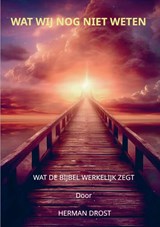 Wat wij nog niet weten - Herman Drost - 9789403785356