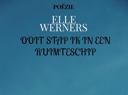 OOIT STAP IK IN EEN RUIMTESCHIP, Elle Werners - Paperback - 9789403785844