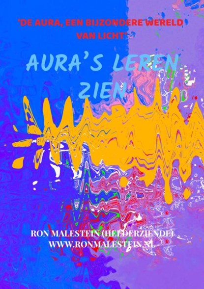 Aura’s leren zien (met een paar oefeningen), Ron Malestein (helderziende) - Paperback - 9789403785899