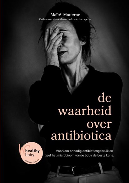 de waarheid over antibiotica, Maïté Matterne - Paperback - 9789403786575