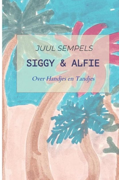 Siggy & Alfie, Juul Sempels - Paperback - 9789403789637