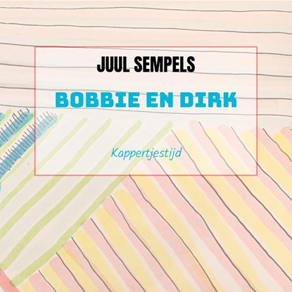 Bobbie en Dirk, Juul Sempels - Paperback - 9789403789897