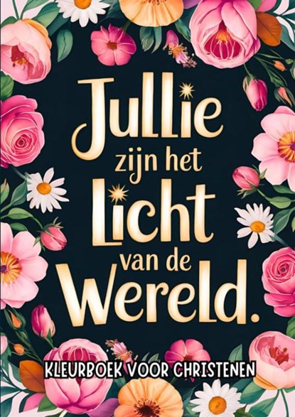 Kleurboek voor Christenen - Jullie Zijn het Licht van de Wereld, Chistelijke Boeken Shop - Paperback - 9789403792828