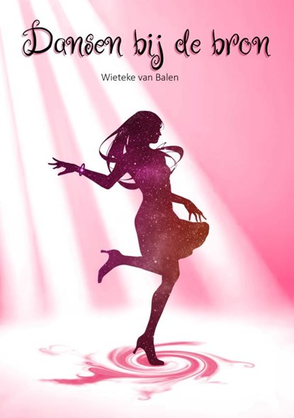 Dansen bij de bron, Wieteke van Balen - Paperback - 9789403792941