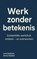WERK ZONDER BETEKENIS, Joris Beekman - Paperback - 9789403802411