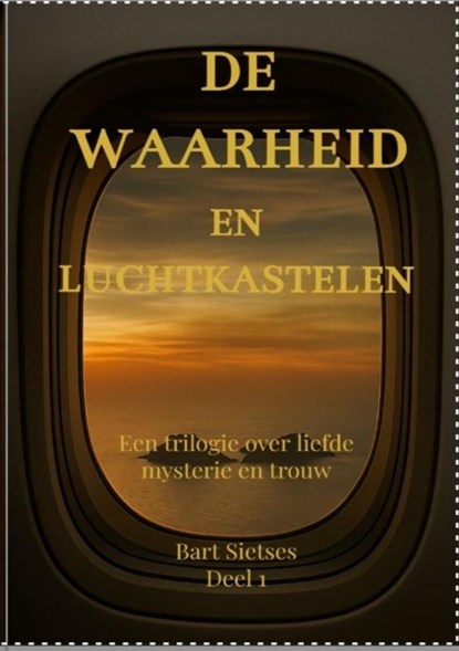 De waarheid en luchtkastelen, Bart Sietses Auteur 1 - Paperback - 9789403802565