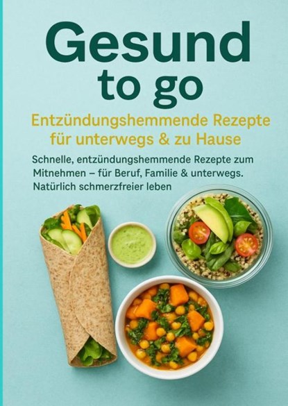 Gesund to go: Entzündungshemmende Rezepte für unterwegs & zu Hause, Livia Albrecht - Paperback - 9789403804651