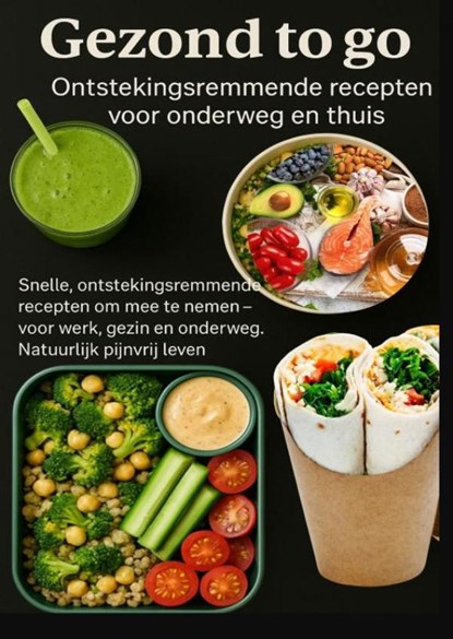 Gezond to go: Ontstekingsremmende recepten voor onderweg en thuis, Livia Albrecht - Paperback - 9789403804996