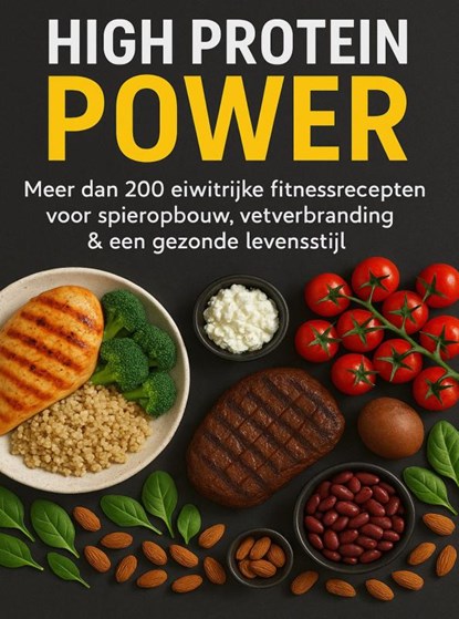 High Protein Power: Meer dan 200 eiwitrijke fitnessrecepten voor spieropbouw, vetverbranding & een gezonde levensstijl, Klara Jansen - Paperback - 9789403805115