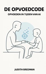 DE OPVOEDCODE - Judith Breeman - 9789403806280