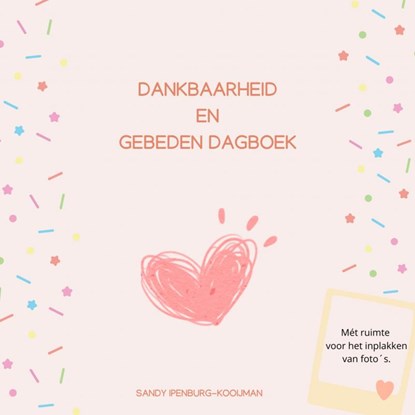 Dankbaarheid en gebeden dagboek, Sandy Ipenburg-Kooijman - Paperback - 9789403806334