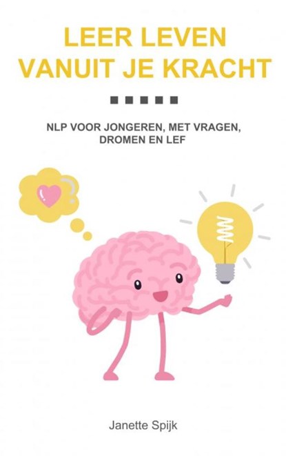 Leer leven vanuit je kracht, Janette Spijk - Paperback - 9789403806440