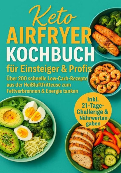 Keto Airfryer Kochbuch für Einsteiger & Profis, Sophie Leclerc - Ebook - 9789403807973