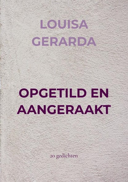OPGETILD EN AANGERAAKT, LOUISA GERARDA - Paperback - 9789403812045