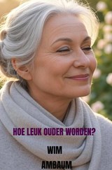 Hoe leuk ouder worden - Wim Ambaum - 9789403812267