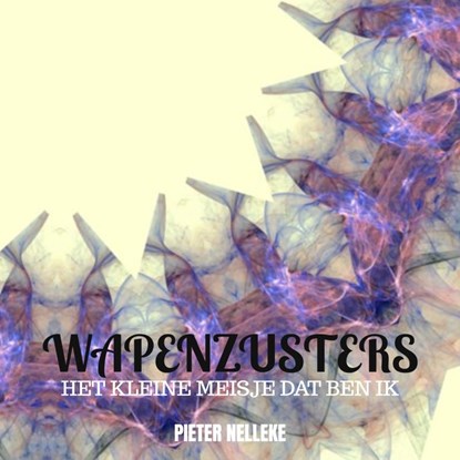 WAPENZUSTERS, Pieter Nelleke - Paperback - 9789403812625