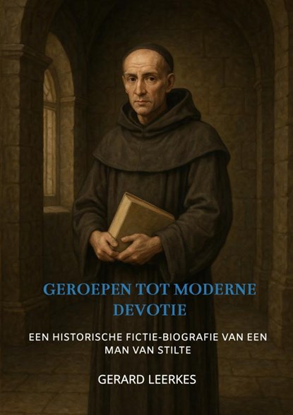 Geroepen tot Moderne Devotie, Gerard Leerkes - Paperback - 9789403813059
