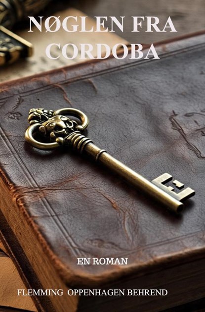 Nøglen fra Cordoba, Flemming Oppenhagen Behrend - Paperback - 9789403813325
