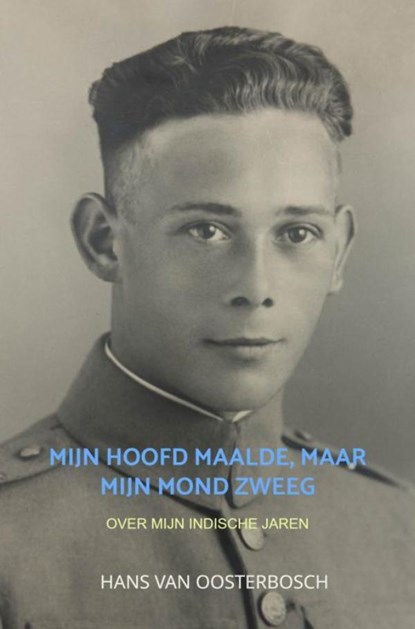 Mijn hoofd maalde, maar mijn mond zweeg, Hans Van Oosterbosch - Paperback - 9789403813493
